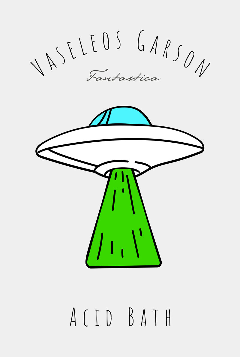 Cover of Acid Bath: To Earth Ever Triumphant by Vaseleos Garson