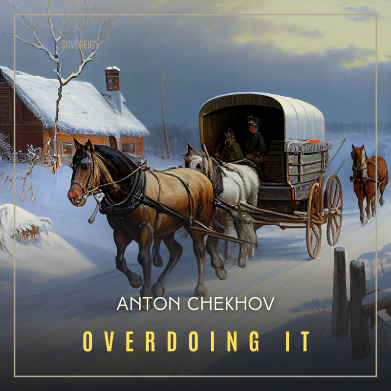 Cover of Overdoing It by Anton Chekhov