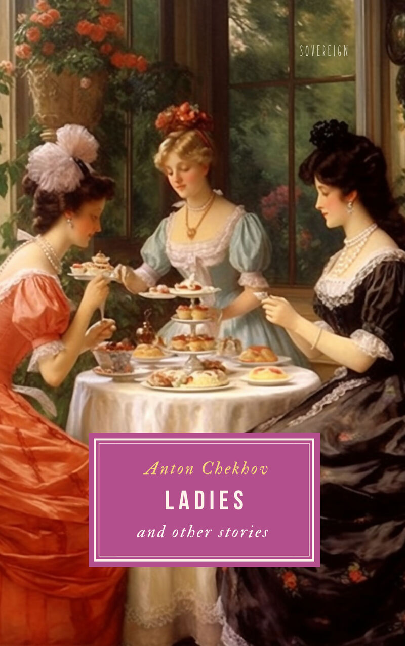 Cover of Ladies and Other Stories Volume 6 by Anton Chekhov