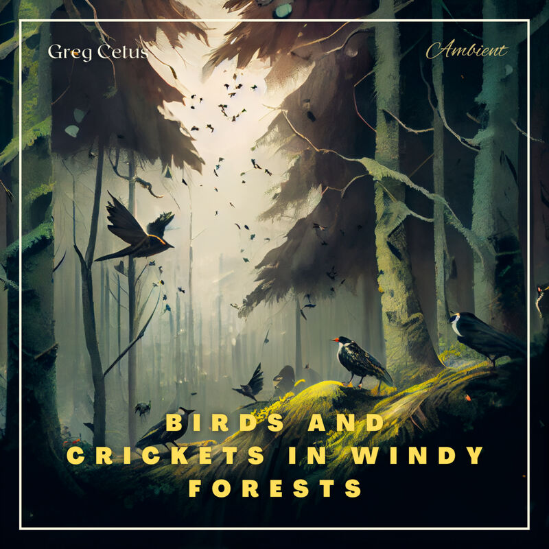 Cover of Birds and Crickets in Windy Forests: Productivity Soundscape for Clarity and Relaxation by Greg Cetus