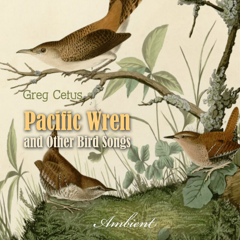 Cover of Pacific Wren and Other Bird Songs: Nature Sounds for Good Mood by Greg Cetus