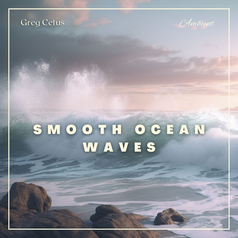 Cover of Smooth Ocean Waves: For Ultimate Relaxation by Greg Cetus