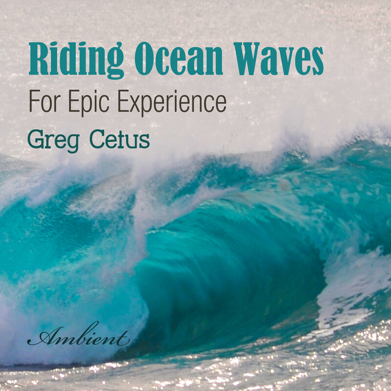 Cover of Riding Ocean Waves: For Epic Experience by Greg Cetus