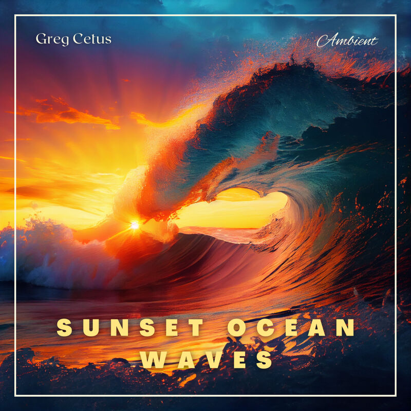 Cover of Sunset Ocean Waves: For Wellbeing and Life Satisfaction by Greg Cetus