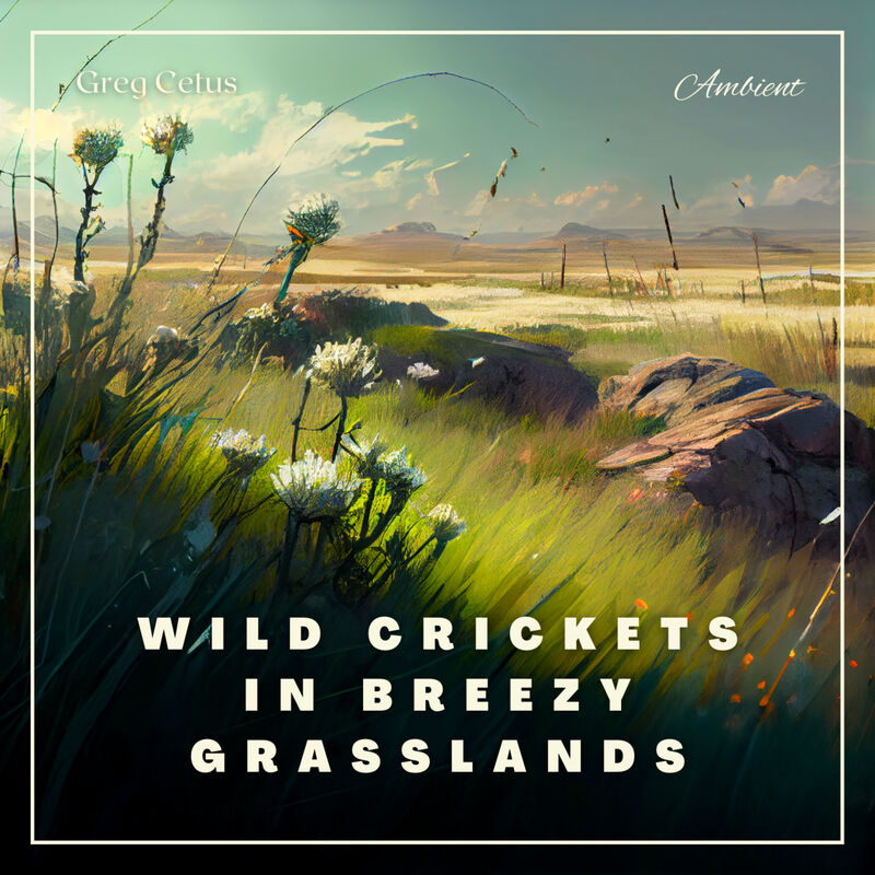 Cover of Wild Crickets in Breezy Grasslands by Greg Cetus
