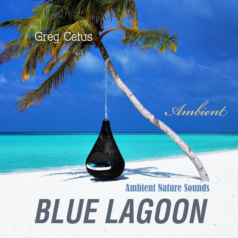 Cover of Blue Lagoon: Ambient Nature Sounds by Greg Cetus