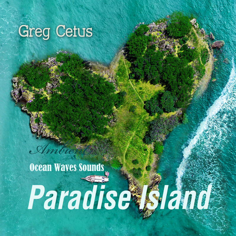 Cover of Paradise Island: Ocean Waves Sounds by Greg Cetus
