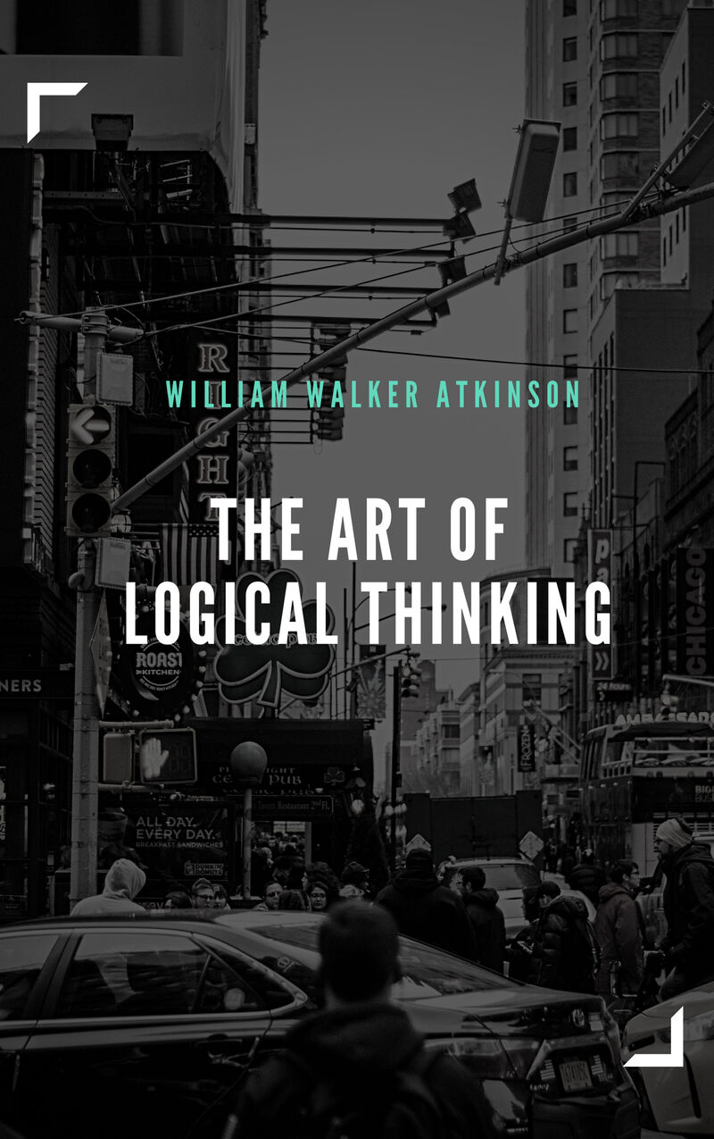 Cover of The Art of Logical Thinking by William Walker Atkinson