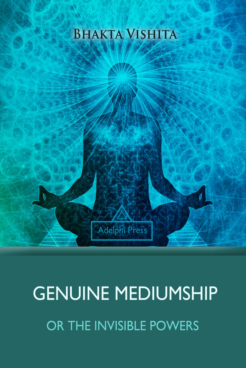 Cover of Genuine Mediumship: The Invisible Powers by Bhakta Vishita