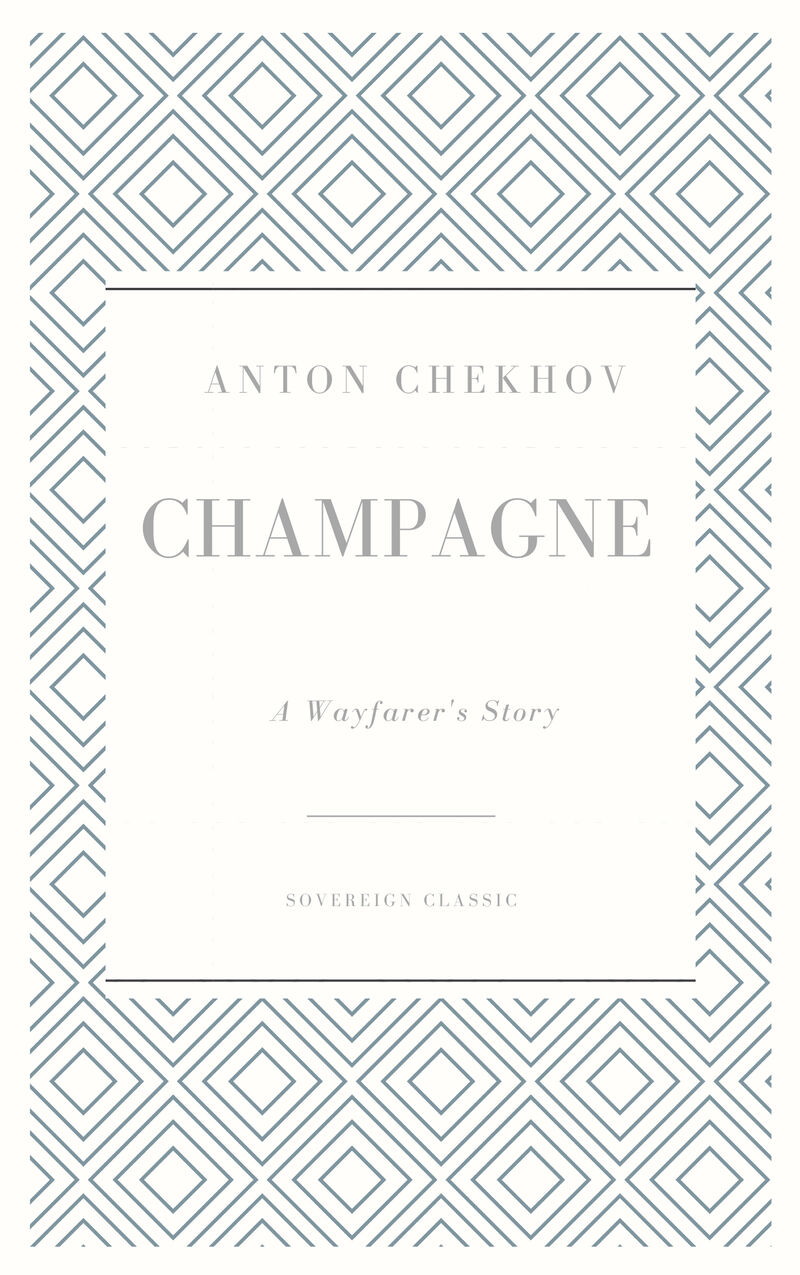 Cover of Champagne: A Wayfarer’s Story by Anton Chekhov