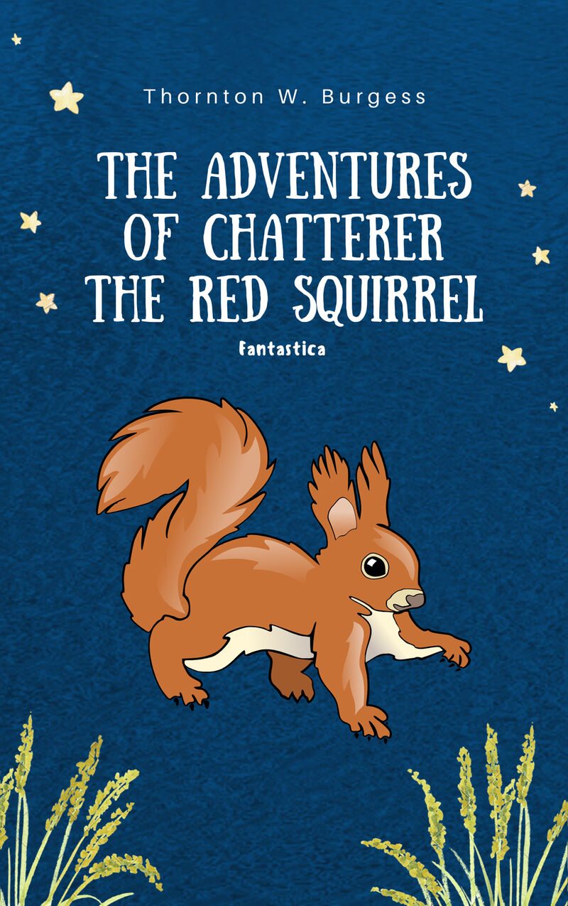 Cover of The Adventures of Chatterer the Red Squirrel by Thornton W Burgess