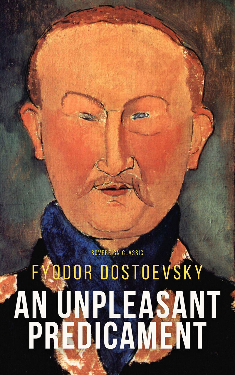 Cover of An Unpleasant Predicament by Fyodor Dostoevsky