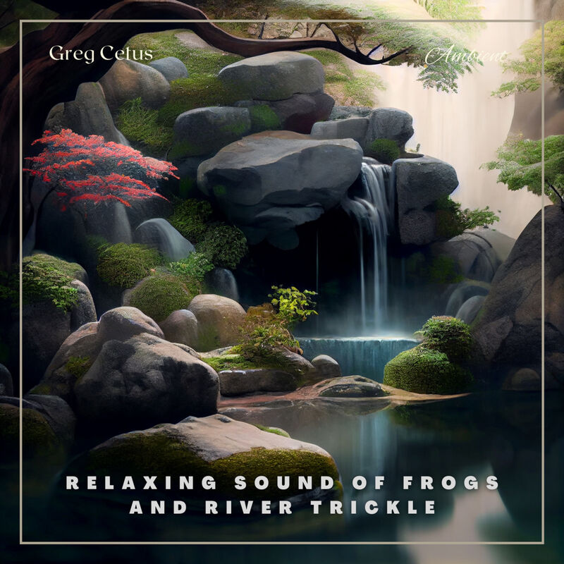 Cover of Relaxing Sound of Frogs And River Trickle: Nature Sounds For Deep Sleep And Relaxation by Greg Cetus