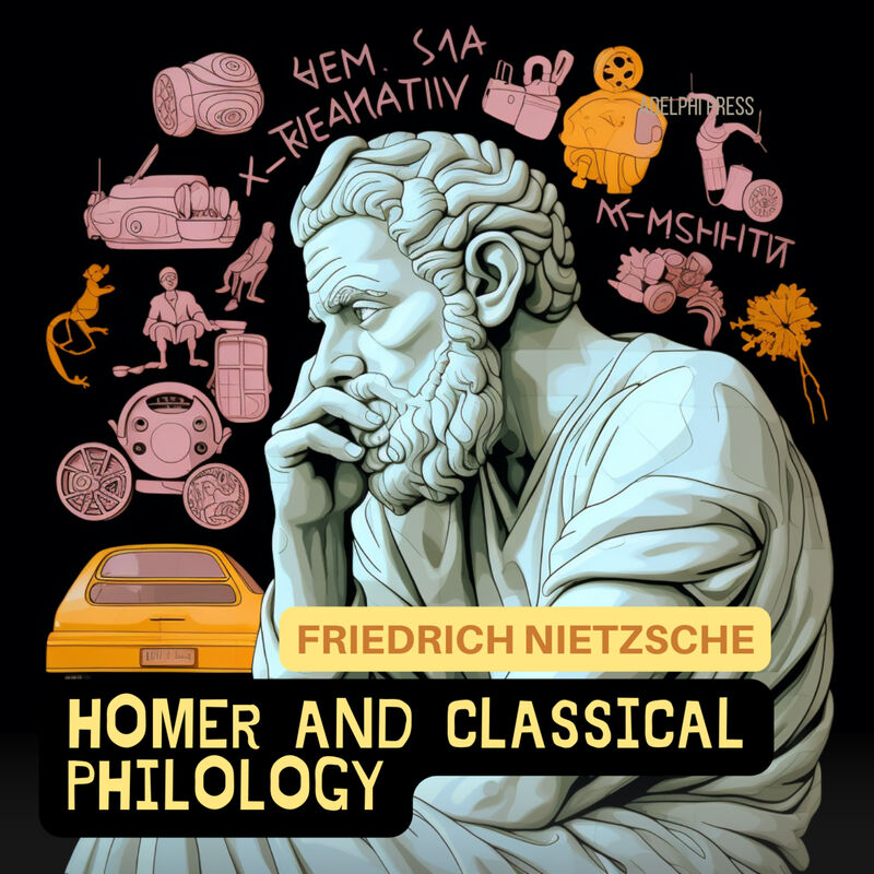 Cover of Homer And Classical Philology by Friedrich Nietzsche
