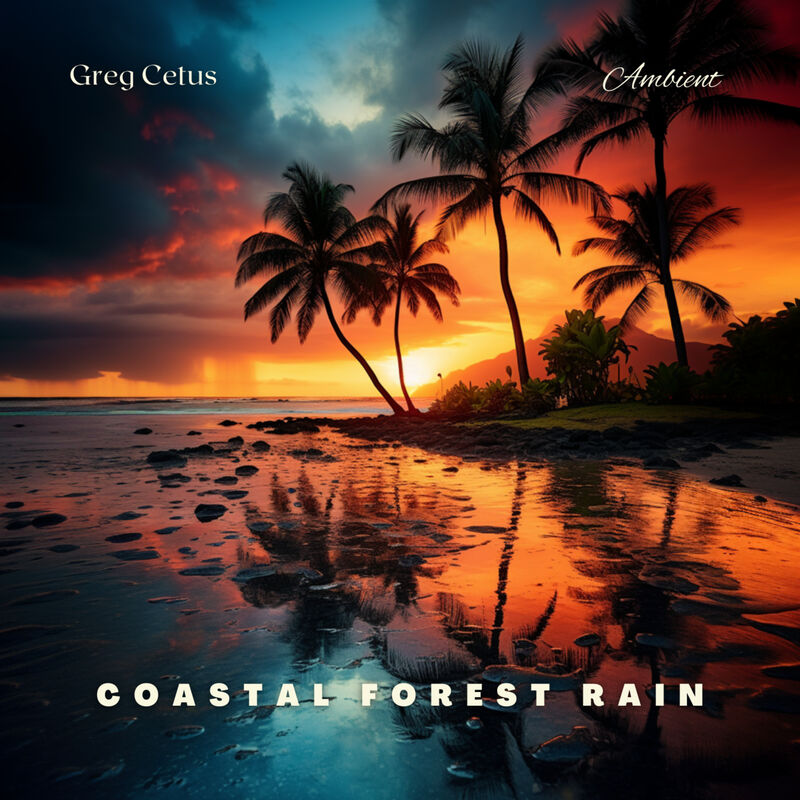 Cover of Coastal Forest Rain: Tropical Ambiance from the Hawaiian Islands by Greg Cetus