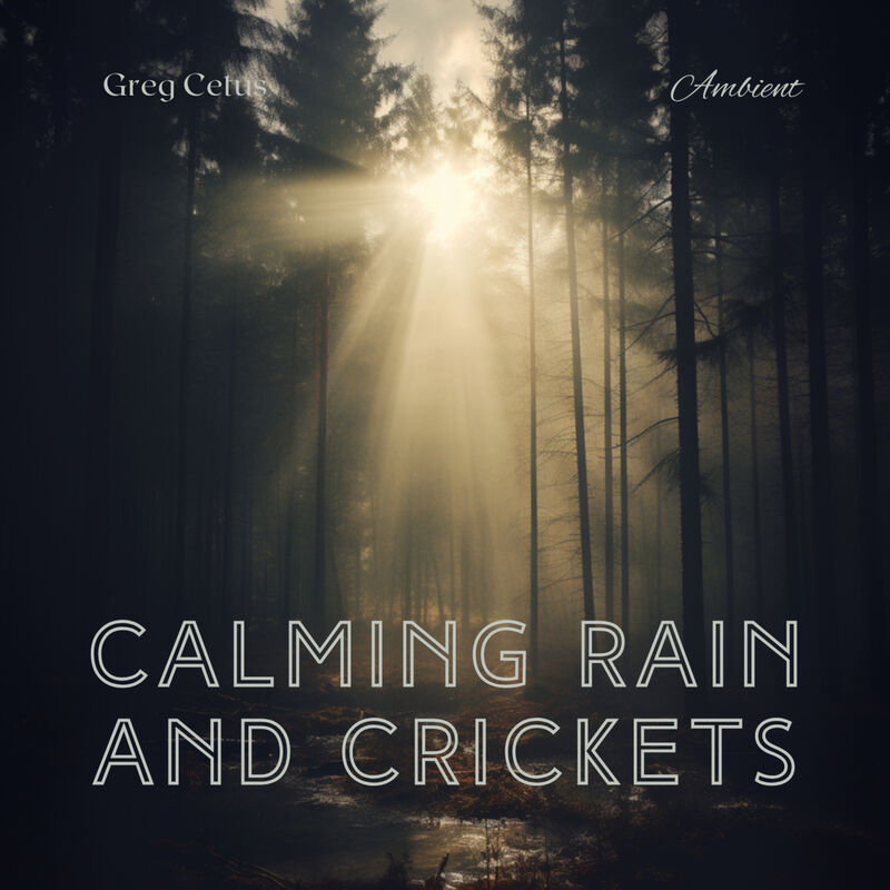 Cover of Calming Rain and Crickets: Ambient Sounds of Rain Forest by Greg Cetus