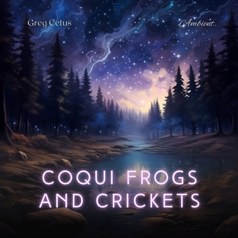 Cover of Coqui Frogs and Crickets: Tropical Night Ambient Sounds by Greg Cetus