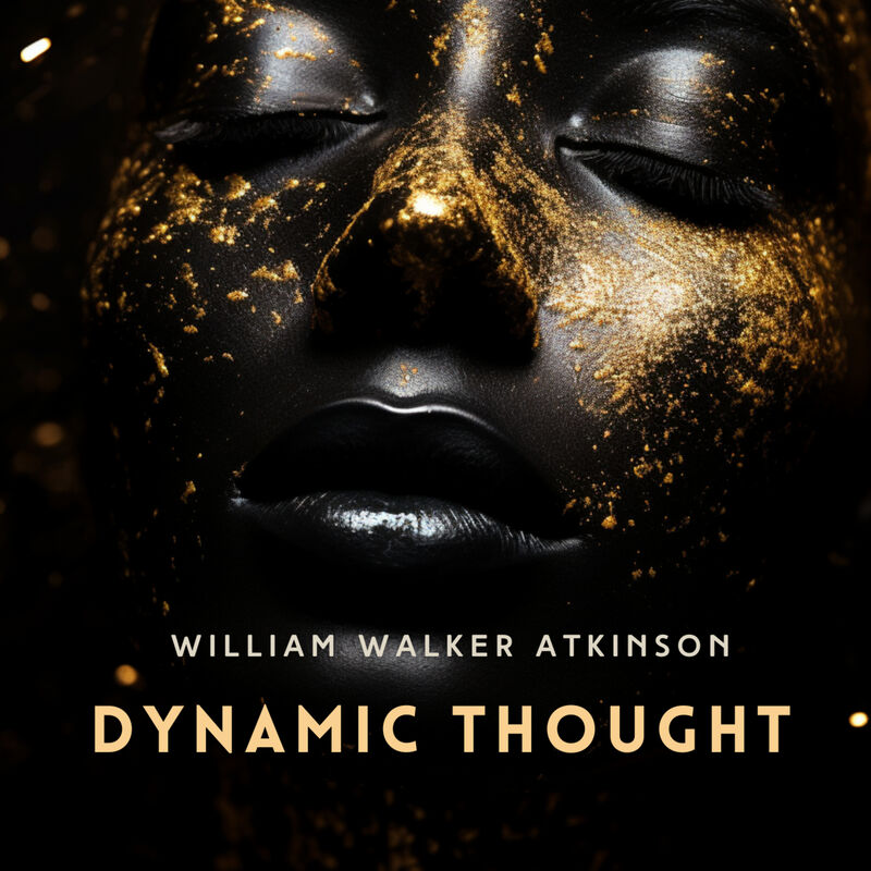 Cover of Dynamic Thought: The Law of Vibrant Energy by William Walker Atkinson