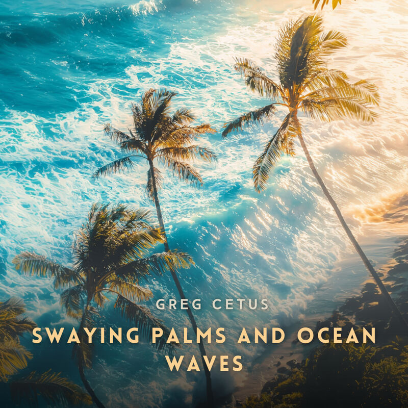 Cover of Swaying Palms and Ocean Waves: Nature's Harmony for Reflection and Mindfulness by Greg Cetus