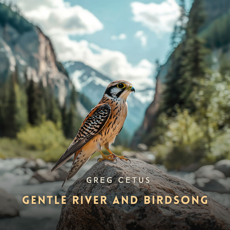 Cover of Gentle River and Birdsong: Soothing Natural Soundscapes by Greg Cetus