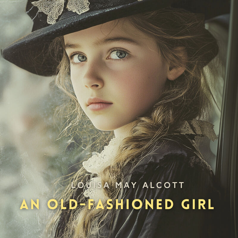 Cover of An Old-Fashioned Girl by Louisa May Alcott