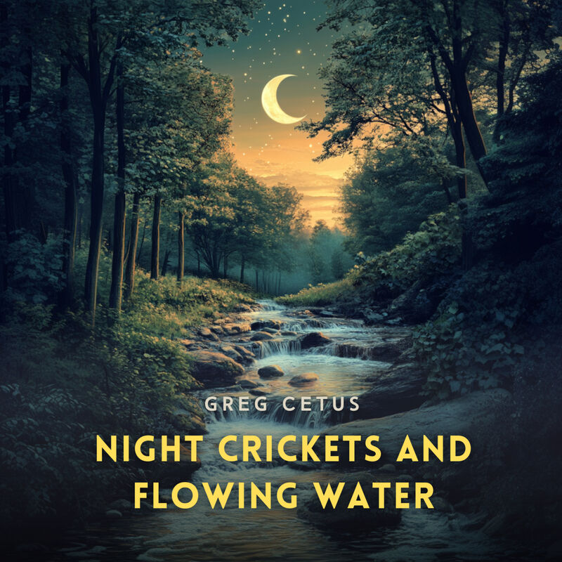Cover of Night Crickets and Flowing Water: Soothing Sounds for Deep Sleep by Greg Cetus