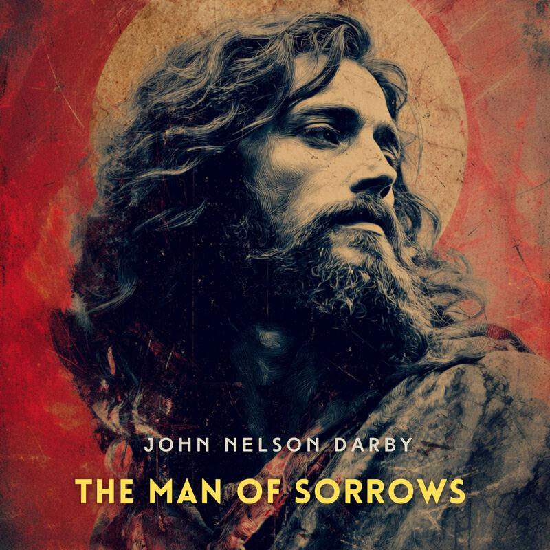 Cover of The Man of Sorrows by John Nelson Darby