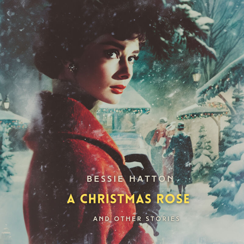 Cover of A Christmas Rose and Other Stories by Bessie Hatton