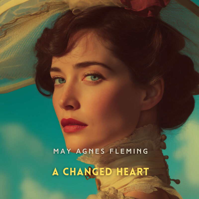 Cover of A Changed Heart: A Novel by May Agnes Fleming