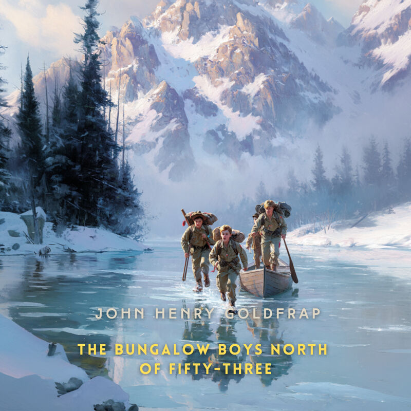 Cover of The Bungalow Boys North of Fifty-Three by John Henry Goldfrap