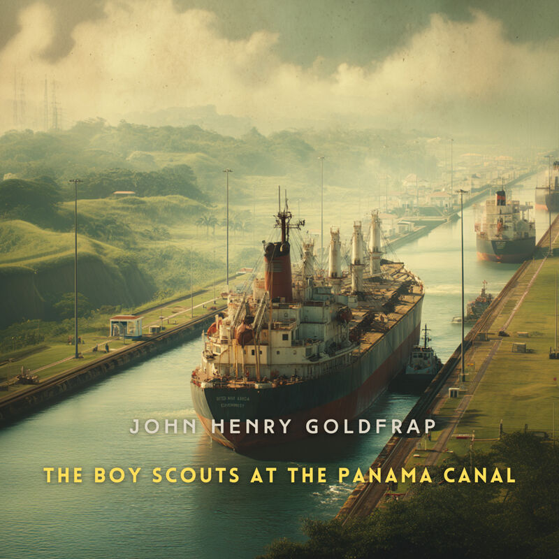 Cover of The Boy Scouts at the Panama Canal by John Henry Goldfrap