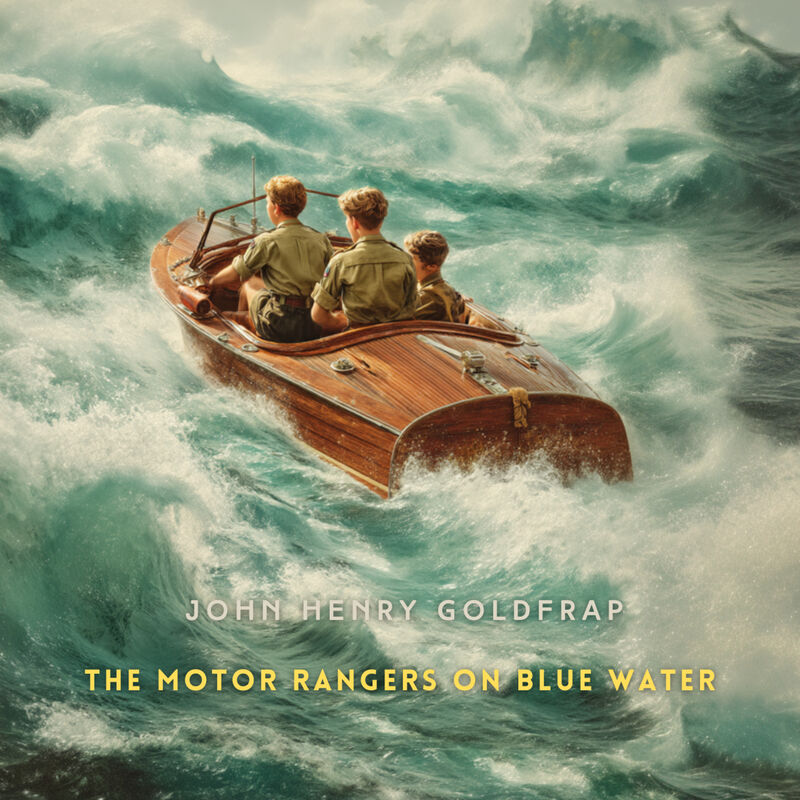Cover of The Motor Rangers on Blue Water: The Secret of the Derelict by John Henry Goldfrap