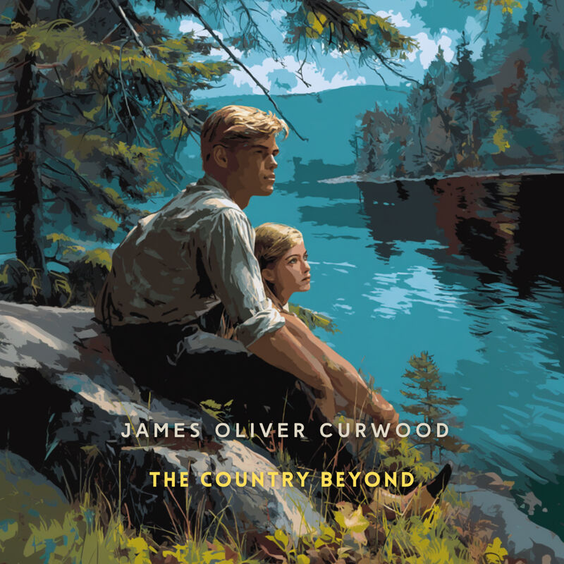 Cover of The Country Beyond: A Romance of the Wilderness by James Oliver Curwood