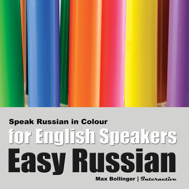 Cover of Easy Russian for English Speakers Volume 3: Speak Russian in Colour, Express Emotions, Discuss Weather, Art, Music, Film, Likes And Dislikes by Max Bollinger
