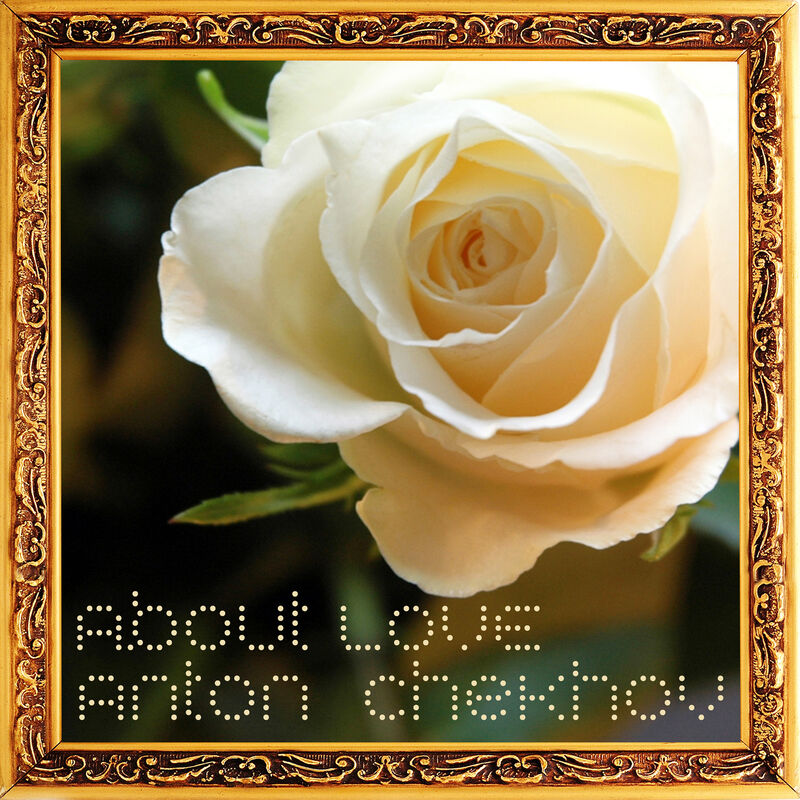 Cover of Anton Chekhov About Love by Anton Chekhov