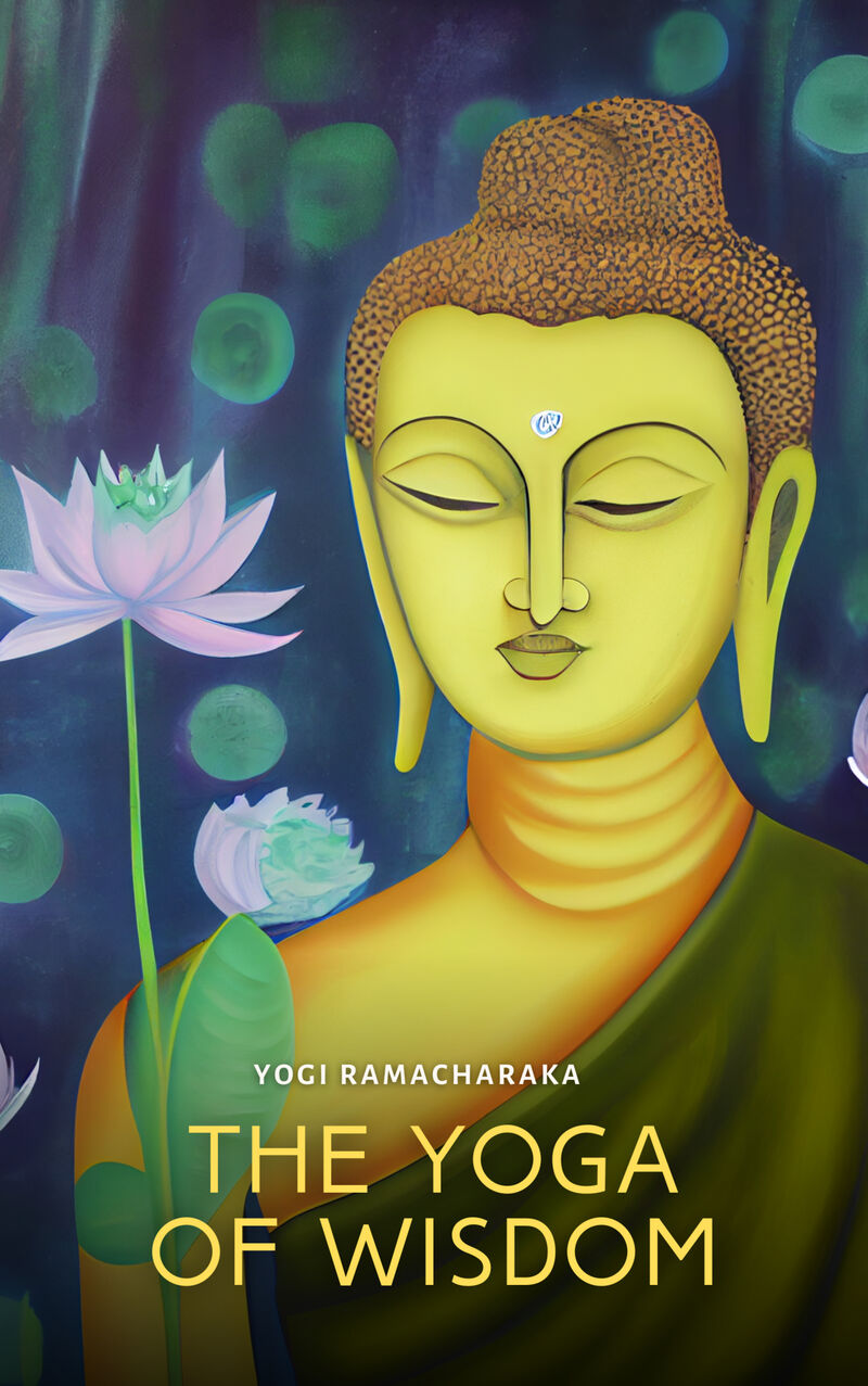 Cover of The Yoga of Wisdom: Lessons in Gnani Yoga by Yogi Ramacharaka