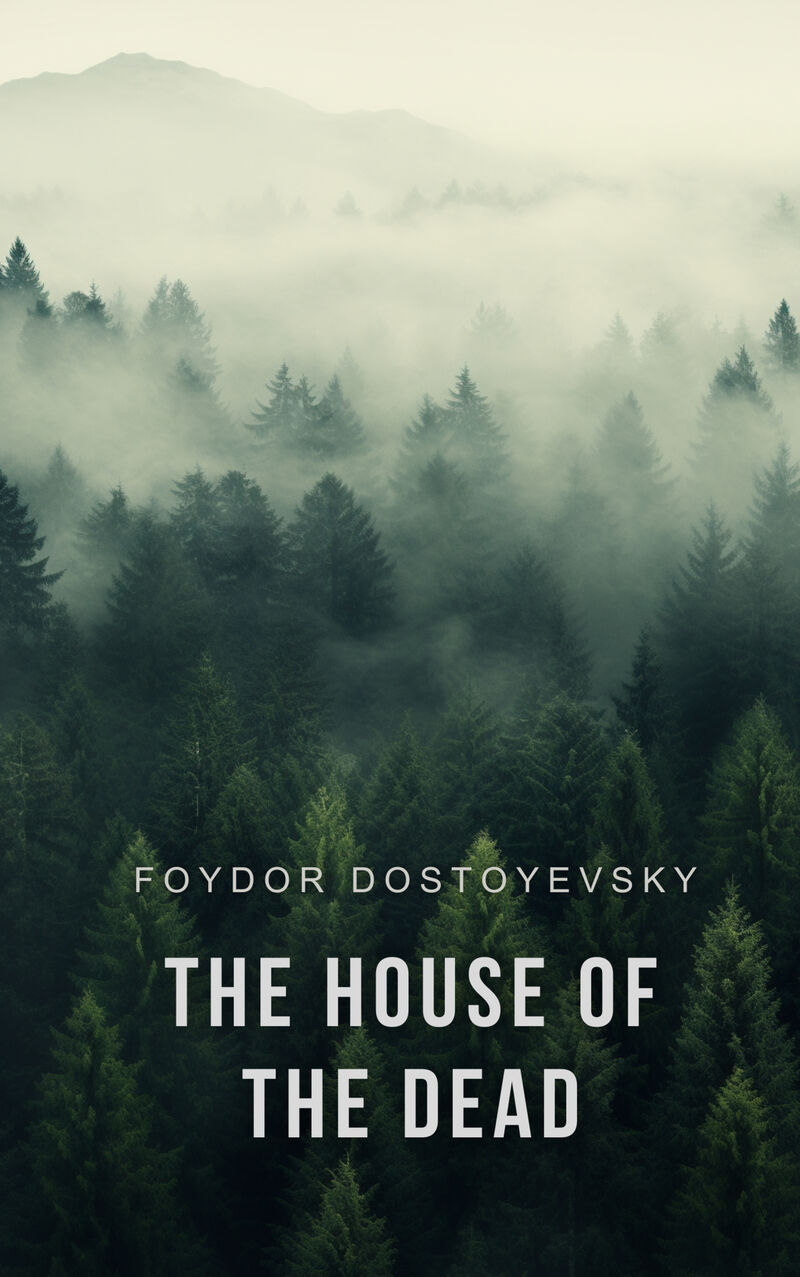 Cover of The House of the Dead: Prison Life in Siberia by Fyodor Dostoyevsky