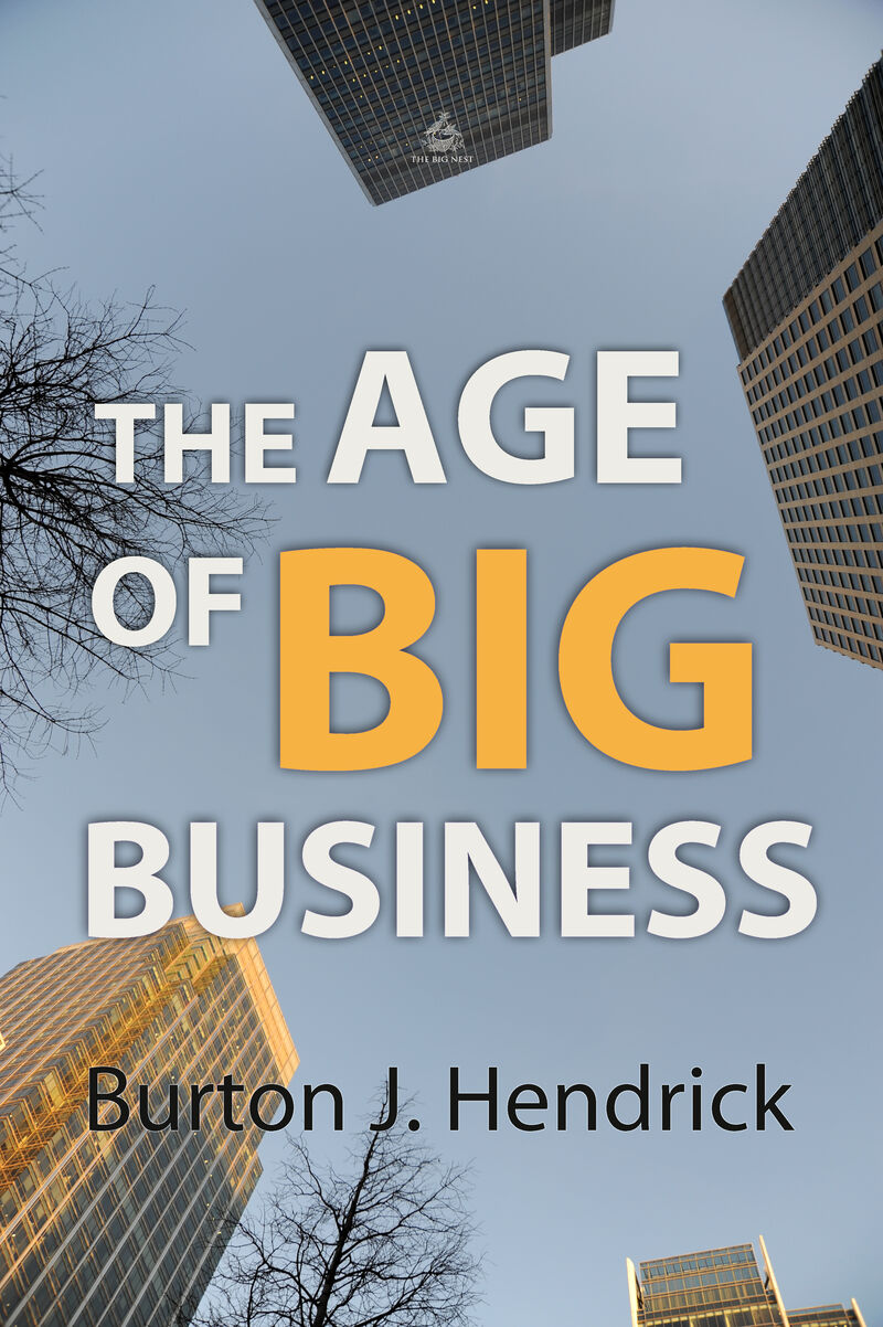 Cover of The Age of Big Business by Burton J. Hendrick