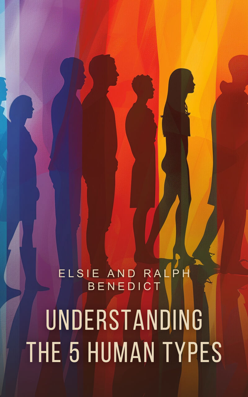 Cover of Understanding the 5 Human Types by Elsie and Ralph Benedict