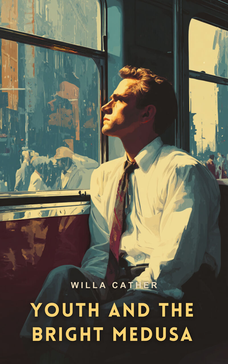 Cover of Youth and the Bright Medusa by Willa Cather