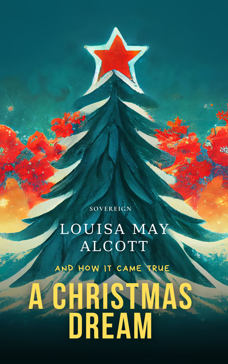 Cover of A Christmas Dream, and How It Came True by Louisa May Alcott