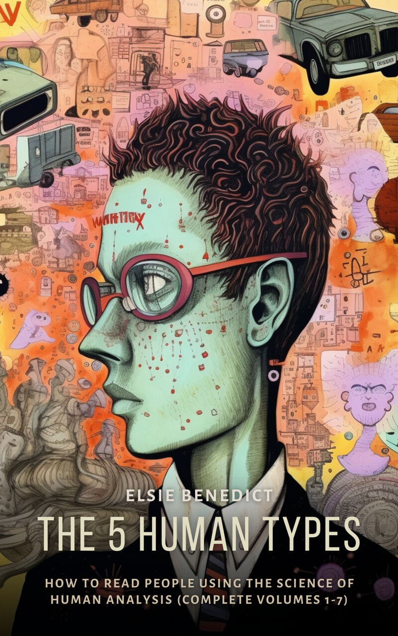 Cover of The 5 Human Types: How to read people using the science of Human Analysis (Complete Volumes 1-7) by Elsie Benedict