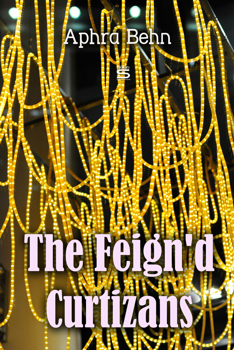Cover of The Feign'd Curtizans: A Night's Intrigue by Aphra Behn