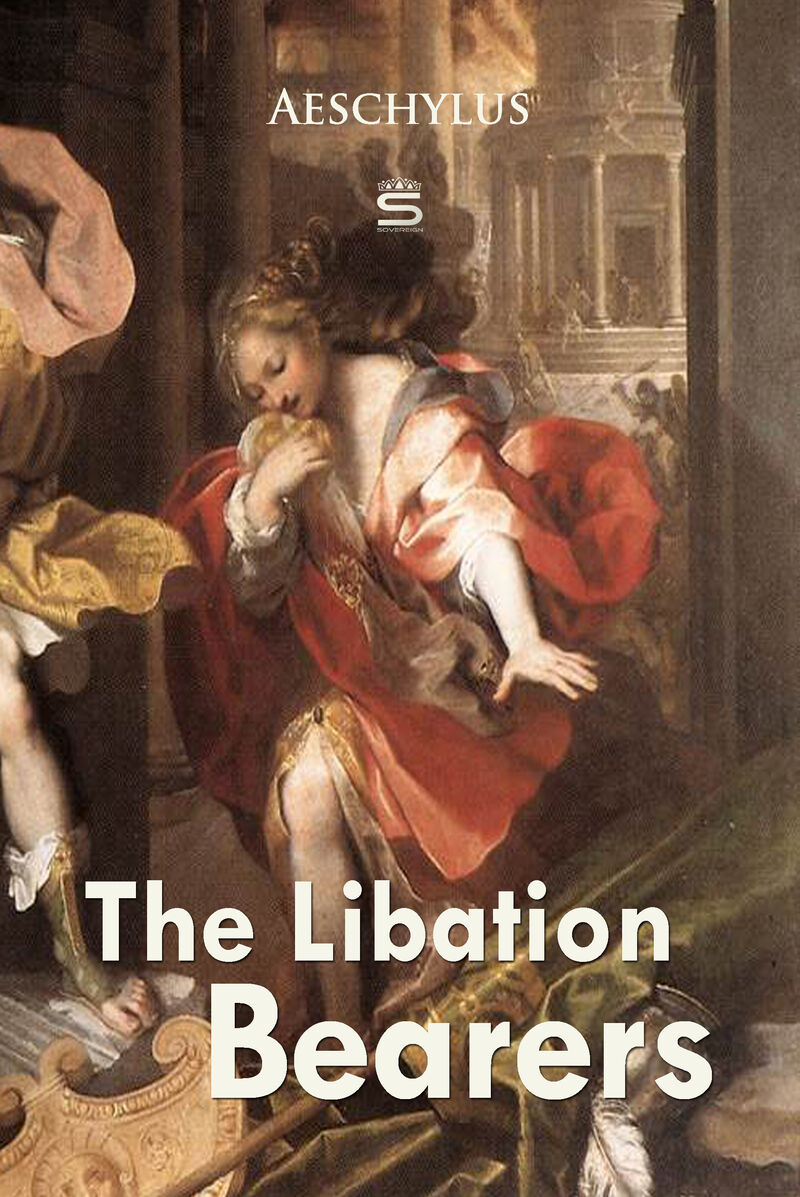 Cover of The Libation Bearers by Aeschylus
